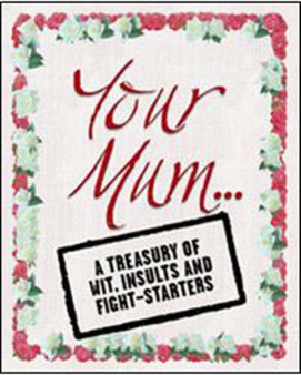 Your Mum... : A Treasury of Wit, Insults and Fight-Starters by Chris Pilbeam - Paperback