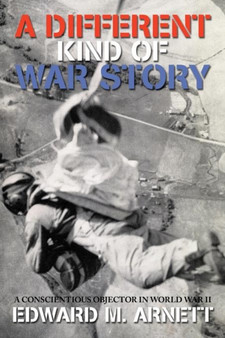 A Different Kind of War Story : A Conscientious Objector in World War II