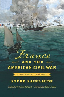 France and the American Civil War : A Diplomatic History