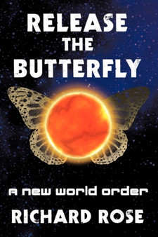 Release the Butterfly : Part One: A New World Order