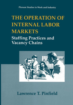 The Operation of Internal Labor Markets : Staffing Practices and Vacancy Chains