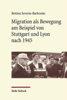 Migration als Bewegung : am Beispiel von Stuttgart und Lyon nach 1945