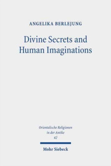 Divine Secrets and Human Imaginations : Studies on the History of Religion and Anthropology of the Ancient Near East and the Old Testament : 42