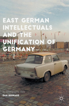 East German Intellectuals and the Unification of Germany : An Ethnographic View