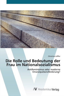 Die Rolle und Bedeutung der Frau im Nationalsozialismus