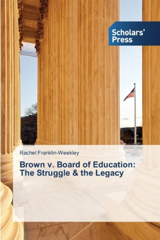 Brown v. Board of Education : The Struggle & the Legacy