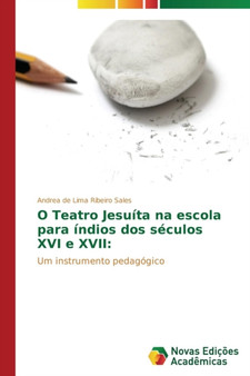 O Teatro Jesuita na escola para indios dos seculos XVI e XVII