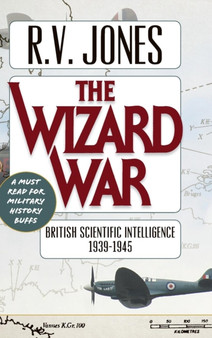 The Wizard War : British Scientific Intelligence 1939-1945