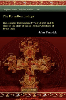 The Forgotten Bishops : The Malabar Independent Syrian Church and its Place in the Story of the St Thomas Christians of South India : 20