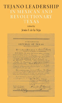 Tejano Leadership in Mexican and Revolutionary Texas