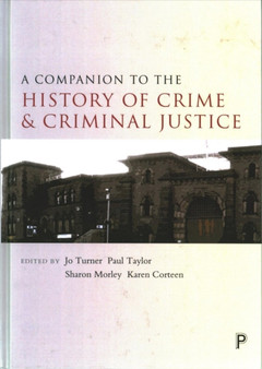 A Companion to the History of Crime and Criminal Justice