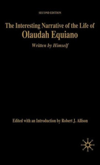 The Interesting Narrative of the Life of Olaudah Equiano : Written by Himself, Second Edition