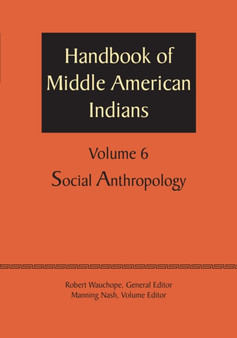 Handbook of Middle American Indians, Volume 6 : Social Anthropology