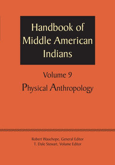 Handbook of Middle American Indians, Volume 9 : Physical Anthropology