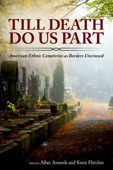 Till Death Do Us Part : American Ethnic Cemeteries as Borders Uncrossed