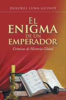 El Enigma De Un Emperador : Cronicas De Historia Global