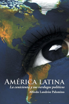 America latina : La cenicienta y sus verdugos politicos