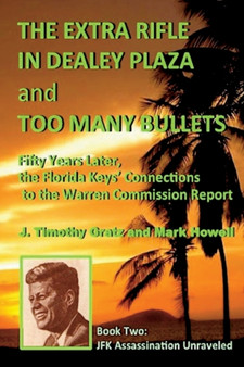 The Extra Rifle in Dealey Plaza and Too Many Bullets : Fifty Years Later, the Florida Keys' Connections to the Warren Commission Report : 2