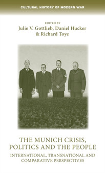 The Munich Crisis, Politics and the People : International, Transnational and Comparative Perspectives