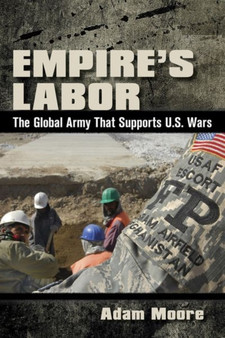 Empire's Labor : The Global Army That Supports U.S. Wars