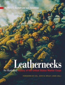 Leathernecks : An Illustrated History of the United States Marine Corps