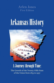 Arkansas History : A Journey through Time