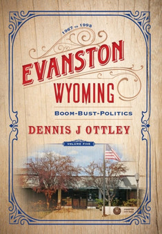 Evanston Wyoming Volume 5 : Boom-Bust-Politics : 5