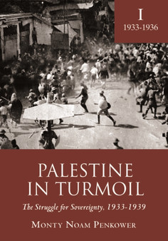 Palestine in Turmoil : The Struggle for Sovereignty, 1933-1939 (Vol. I)