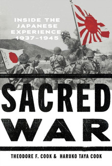 ???Sacred War??? : Inside the Japanese Experience, 1937???1945