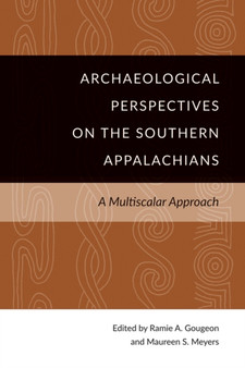 Archaeological Perspectives on the Southern Appalachians : A Multiscalar Approach