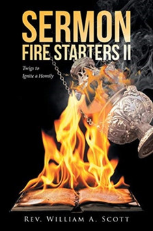 Sermon Fire Starters II : Twigs to Ignite a Homily