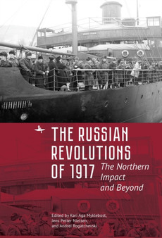 The Russian Revolutions of 1917 : The Northern Impact and Beyond