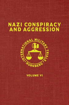 Nazi Conspiracy And Aggression : Volume VI (The Red Series) : 6