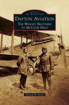 Dayton Aviation : The Wright Brothers to McCook Field