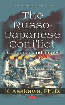 The Russo-Japanese Conflict : Its Causes and Issues