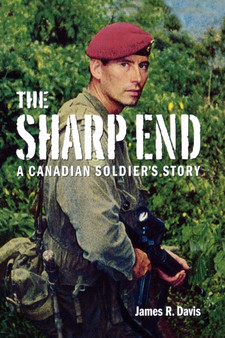 The Sharp End : A Canadian Soldier's Story