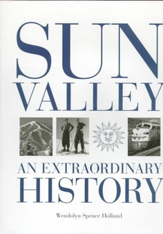 Sun Valley : An Extraordinary History