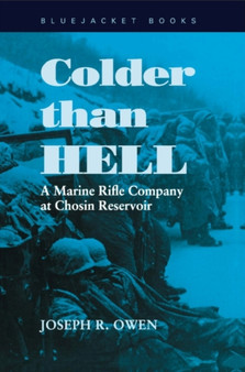 Colder than Hell : A Marine Rifle Company at Chosin Reservoir
