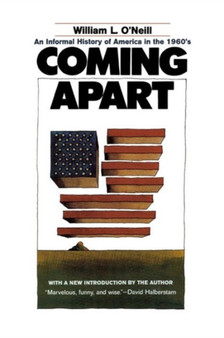 Coming Apart : An Informal History of America in the 1960s
