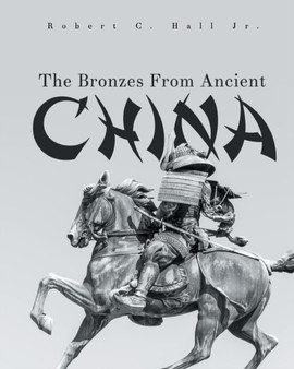 The Bronzes From Ancient China
