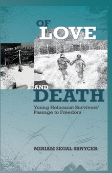 Of Love and Death : Young Holocaust Survivors' Passage to Freedom