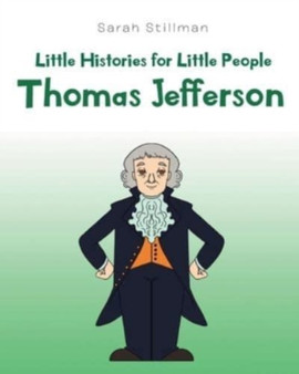 Little Histories for Little People : Thomas Jefferson