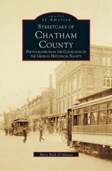Streetcars of Chatham County : Photographs from the Collection of the Georgia Historical Society