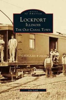 Lockport, Illinois : The Old Canal Town