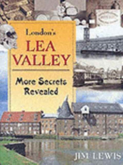 London's Lea Valley : More Best Kept Secrets