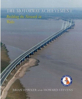 The Motorway Achievement : Building the Network in Wales
