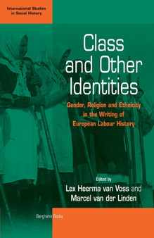 Class and Other Identities : Gender, Religion, and Ethnicity in the Writing of European Labour History