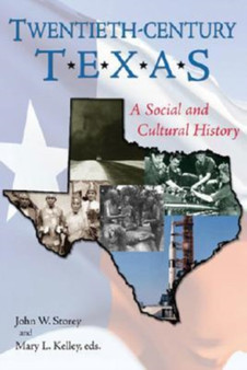 Twentieth-century Texas : A Social and Cultural History