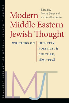 Modern Middle Eastern Jewish Thought - Writings on Identity, Politics, and Culture, 1893-1958 Modern Middle Eastern Jewish Thought - Writings on Identity, Politics, and Culture, 1893-1958