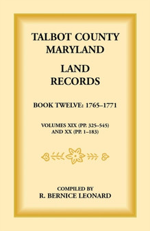 Talbot County, Maryland Land Records : Book 12, 1765-1771